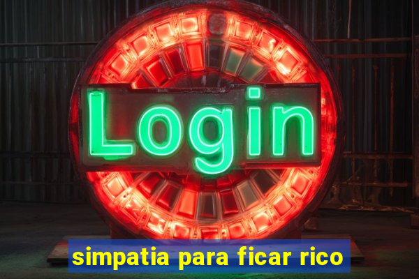 simpatia para ficar rico